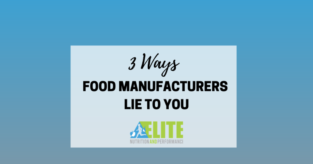 3 Ways Food Manufacturers Lie to You