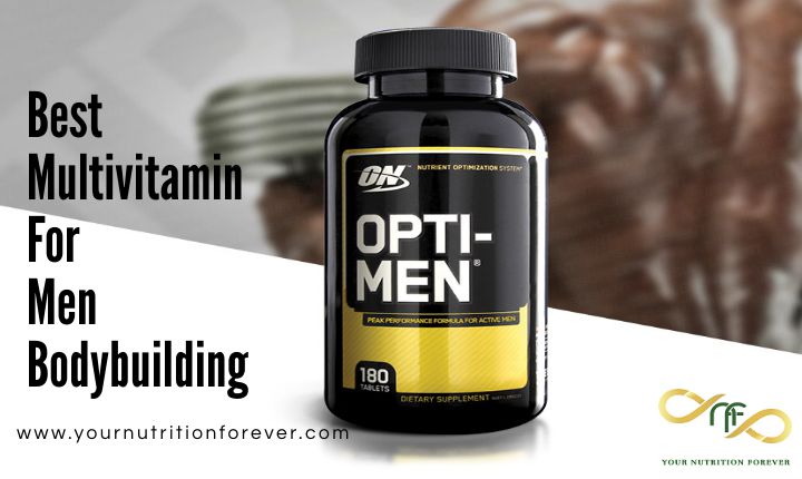 AN INSIGHT INTO THE BEST MULTIVITAMINS FOR MEN BODYBUILDING – yournutritionforever
