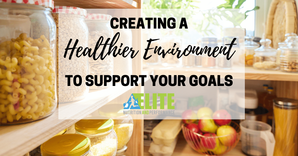 Creating a Healthier Environment to Support Your Goals