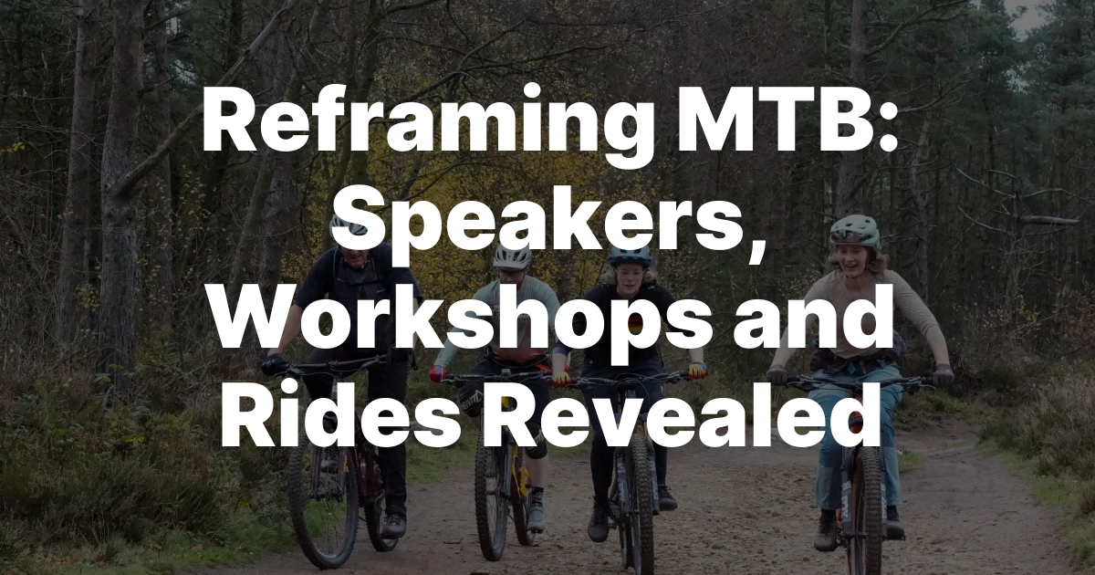 Reimagine MTB: Dive into Speakers, Workshops, and Thrilling Rides!