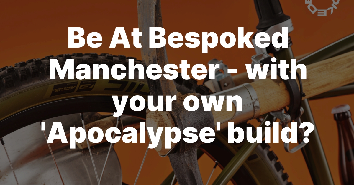 Ride the Apocalypse: Showcase Your Bespoke Build at Bespoked Manchester!