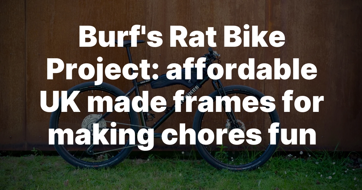 <p><strong>"Burf’s Rat Bike Revolution: Affordable UK Frames Turning Chores into Thrills!"</strong></p>